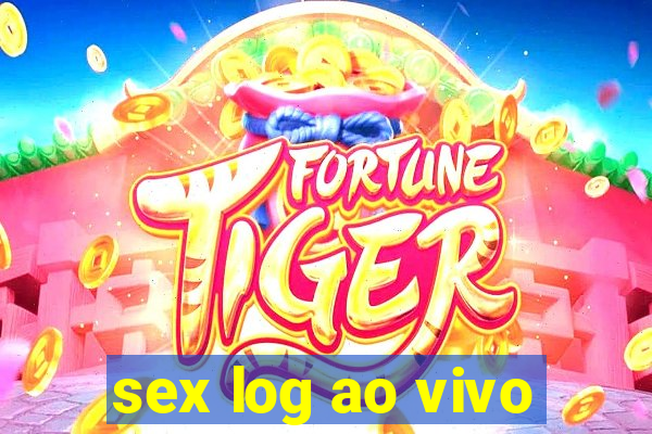 sex log ao vivo